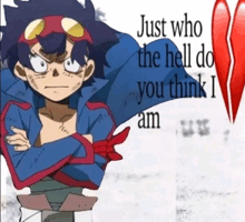 a picture of a cartoon character with the words just who the hell do you think i am above him