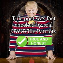 a picture of donald trump with the caption " this post was fact checked by real gwcville patriots true and honest "