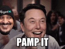 elon musk is laughing in front of a group of people and the caption says pamp it