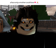 a face only a mother could love is shown