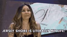 Jersey Shore Is Literally My Life Snooki GIF