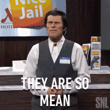They Are So Mean Willem Dafoe GIF - They Are So Mean Willem Dafoe Saturday Night Live GIFs