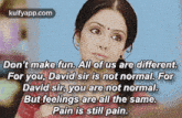 don%27t make fun. all of us are different.for you david sir is not normal. fordavid sir you are not normal.but feelings are all the same.pain is still pain. sridevi face
