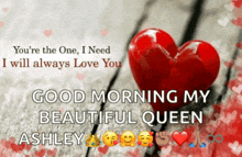 a picture of a red heart with the words " good morning my beautiful queen ashley "