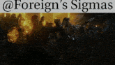 foreign 's sigma is written above a group of people in a dark room