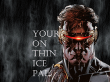 a comic book character with the words your on thin ice pal on the bottom