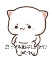 a cartoon cat is crying and says `` is your tummy good '' .