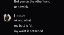 a screenshot of a text message that says but you on the other hand ur a twink