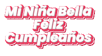 a red and white sign that says mi niña bella feliz cumpleanos