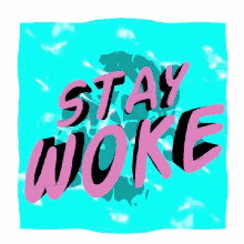 Woke Stay Woke GIF - Woke Stay Woke GIFs