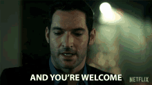 a man says " and you 're welcome " in a netflix advertisement