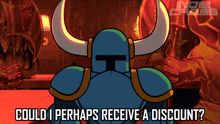 a cartoon of a knight with the words " could i perhaps receive a discount "