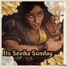 a picture of a woman with the words " it 's sevika sunday " on it