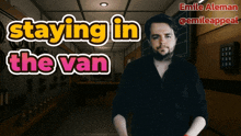 a man stands in a room with the words staying in the van