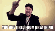 You Are Fired From Breathing! - Nostalgia Critic GIF - Nostalgia Critic Channel Awesome That Guy With The Glasses GIFs