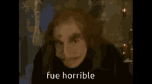 Horrible Fue Horrible GIF