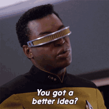 You Got A Better Idea Geordi La Forge GIF - You Got A Better Idea Geordi La Forge Star Trek GIFs