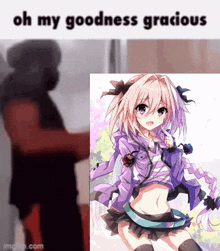 a man is standing next to a picture of an anime girl with the caption oh my goodness gracious .