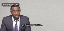My Background? Um...Gif GIF - My Background? Um.. Idris Elba Person GIFs