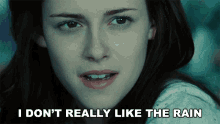 I Dont Really Like The Rain Bella Swan GIF - I Dont Really Like The Rain Bella Swan Kristen Stewart GIFs