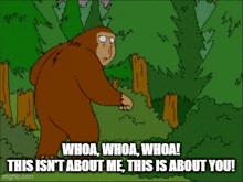 a cartoon of a bigfoot standing in the woods with the caption whoa whoa whoa