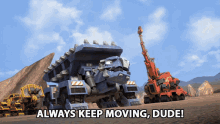 Always Keep Moving Dude Ton Ton GIF - Always Keep Moving Dude Ton Ton Dinotrux GIFs