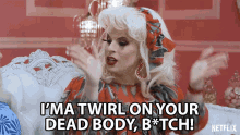 Ima Twirl On Your Dead Body Trixie Mattel GIF - Ima Twirl On Your Dead Body Trixie Mattel Katya Zamolodchikova GIFs