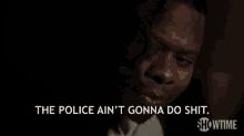 The Police Aint Gonna Do Shit Neither Are You GIF - The Police Aint Gonna Do Shit Neither Are You Pissed GIFs