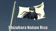 a shizuhara nation rise flag with a picture of a girl