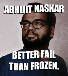 Better Fail Than Frozen Abhijit Naskar GIF - Better Fail Than Frozen Abhijit Naskar Naskar GIFs