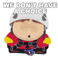 We Dont Have A Choice Eric Cartman Sticker - We Dont Have A Choice Eric Cartman South Park Stickers