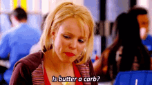 Is Butter A Carb GIF - Mean Girls Regina George Rachel Mc Adams GIFs