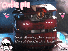 a picture of a robot with the words " good morning dear friend have a peaceful day hugs " on it