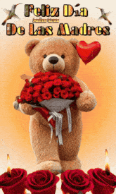 a teddy bear holding a bouquet of red roses with the words feliz dia de las madres written above it