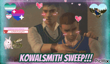 a picture of two men with hearts and the words kowalsmith sweep !!!