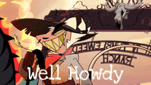 a cartoon character says well howdy in front of a building