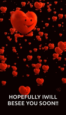 a red heart with a smile on its face is surrounded by red hearts and says `` hopefully i will be see you soon ''