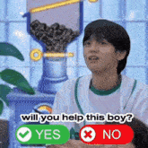 a boy is sitting in front of a machine asking if he can help this boy .