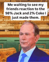 a man in a suit and tie is waiting to see his friends reaction to the 98% jack and 2% coke he just made them
