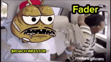 a cartoon of a cockroach holding a man in a car with the name fader on it