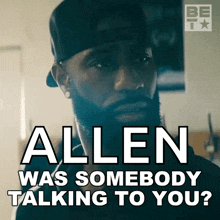 a poster that says allen was somebody talking to you on it