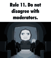 rule 11 do not disagree with moderators is written on a screen