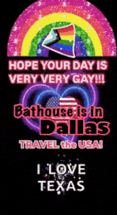 a poster that says hope your day is very very gay bathhouse is in dallas travel the usa i love texas