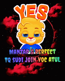 a cartoon bear with the words yes mantas perfect tq sudi join voc atul written below it