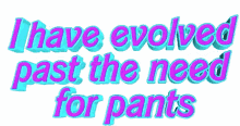 leg prisons animated text animated kik i have evolved past the need for pants