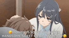 a girl is putting her hand on a boy 's head and saying mommy is so proud of her handsome sweet good little boy