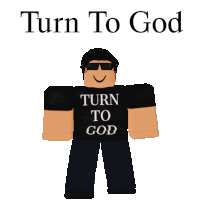 a roblox character wearing sunglasses and a black shirt that says turn to god