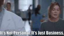 a woman says it 's not personal , it 's just business