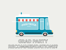 a food truck with the words grad party recommendations written below it