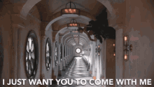 i just want you to come with me come with me with me i want you with me hallway
